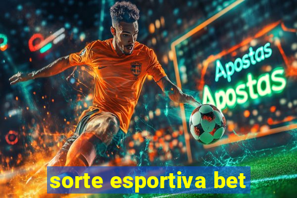 sorte esportiva bet